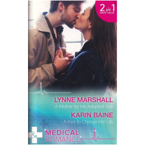 Medical Romance: A mother for his adopted son + A kiss to change her life