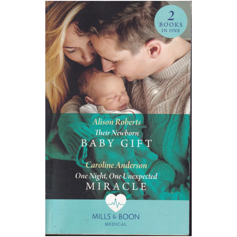 Mills & Boon Medical: Their Newborn Baby Gift + One Night, One Unexpected Miracle