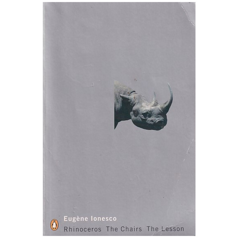 Rhinoceros + The Chairs + The Lesson by Eugene Ionesco