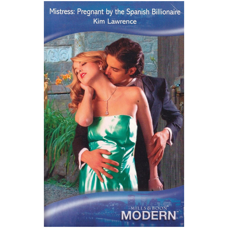 Mistress: Pregnant by the Spanish Billionaire by Kim Lawrence