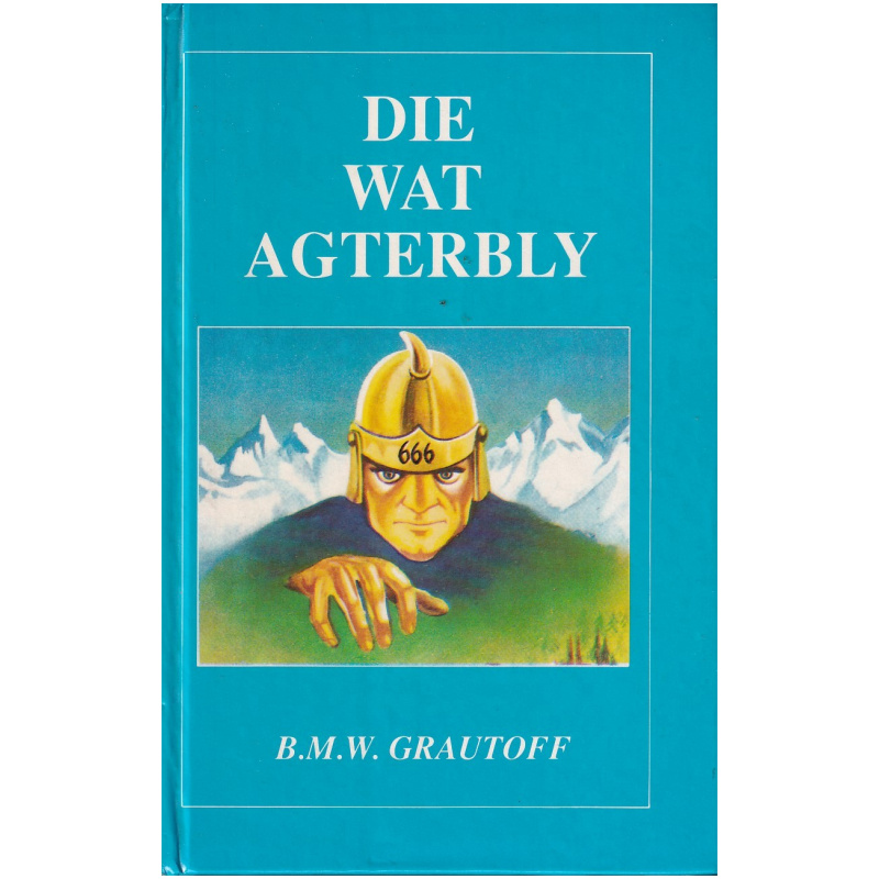 Die wat agterbly deur B.M.W. Grautoff