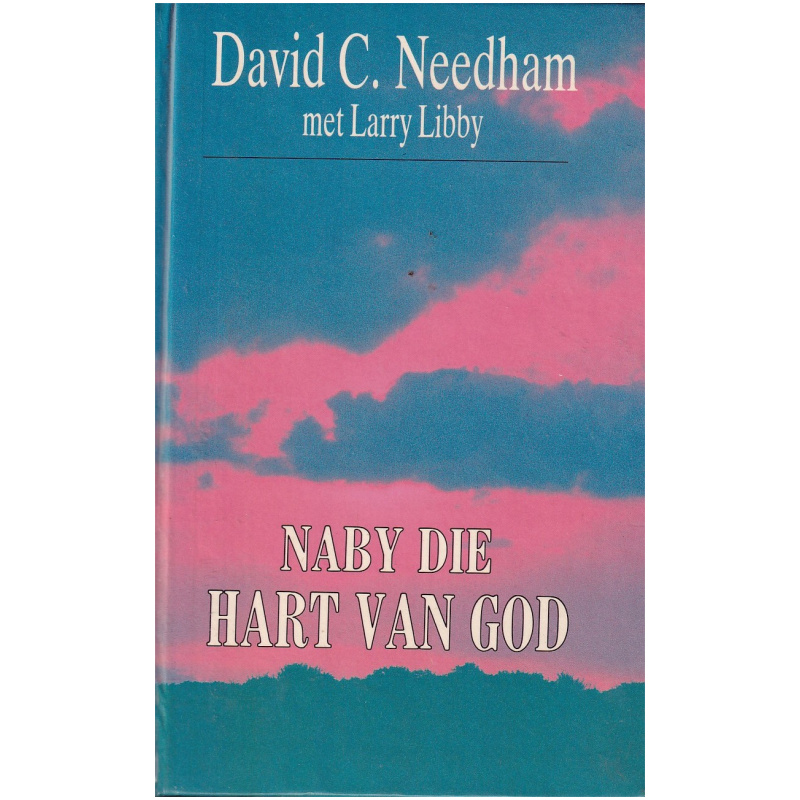 Naby die hart van God deur David C. Needham met Larry Libby