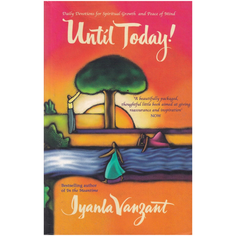 Until Today! : Daily Devotions for Spiritual Growth and Peace of Mind by Iyanla Vanzant