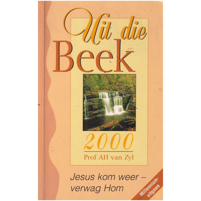 Uit die Beek deur Prof AH van Zyl (Millenium-Uitgawe)