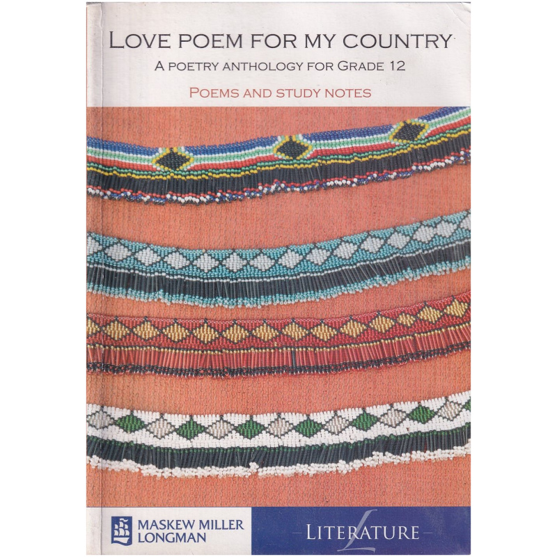 Love Poem for my Country - A Poetry Anthology for Grade 12 - Poems and Study Notes - Maskew Miller Longman