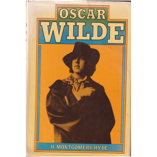 Oscar Wilde - A Biography by H. Montgomery Hyde