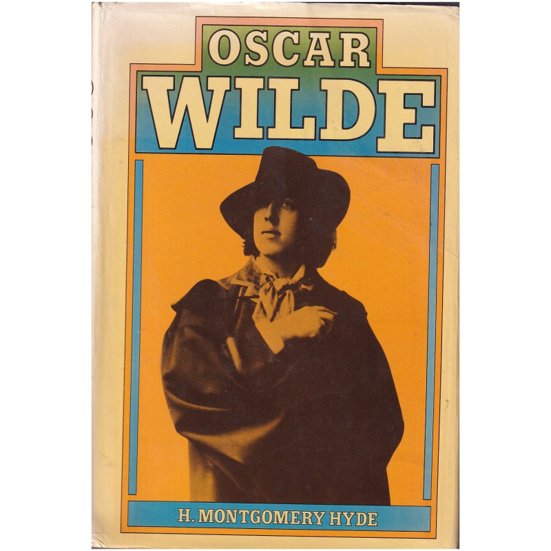 Oscar Wilde - A Biography by H. Montgomery Hyde