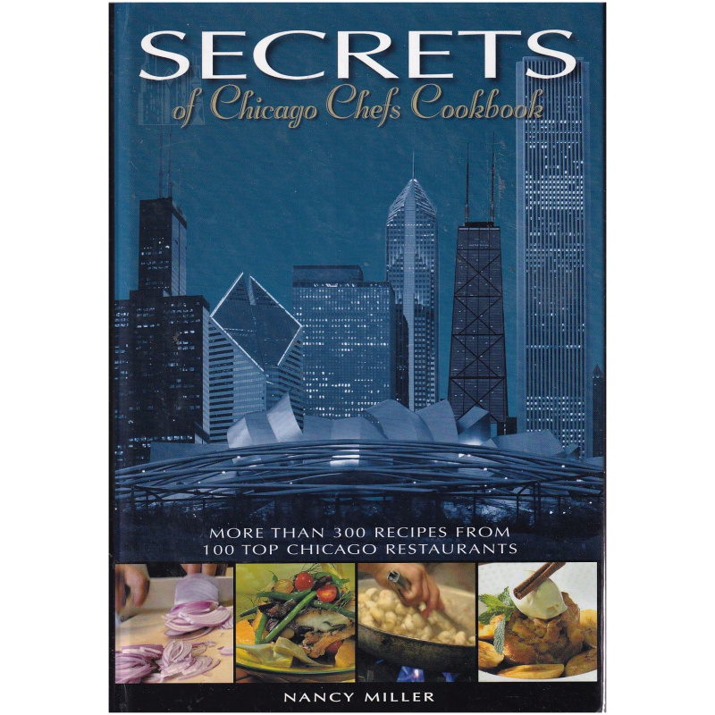 Secrets of Chicago Chefs Cookbook by Nancy Miller