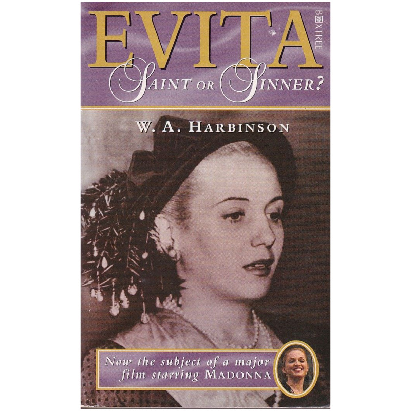 Evita: Saint or Sinner? by W.A. Harbinson