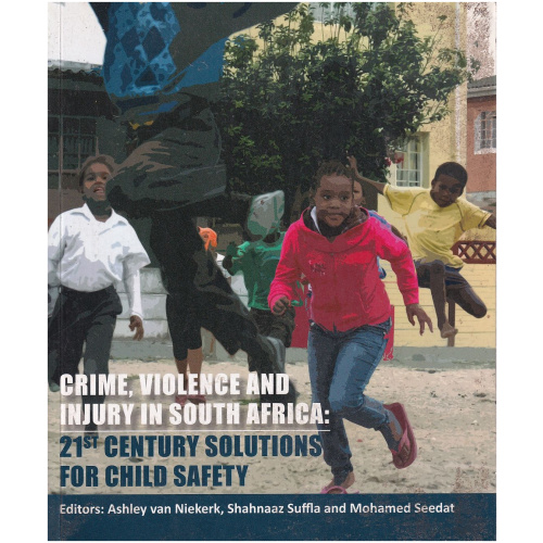 Crime, Violence and Injury in South Africa: 21st century solutions for Child Safety