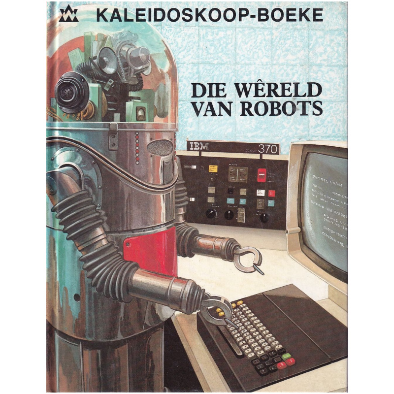 Die wereld van robots - Kaleidoskoop-Boeke