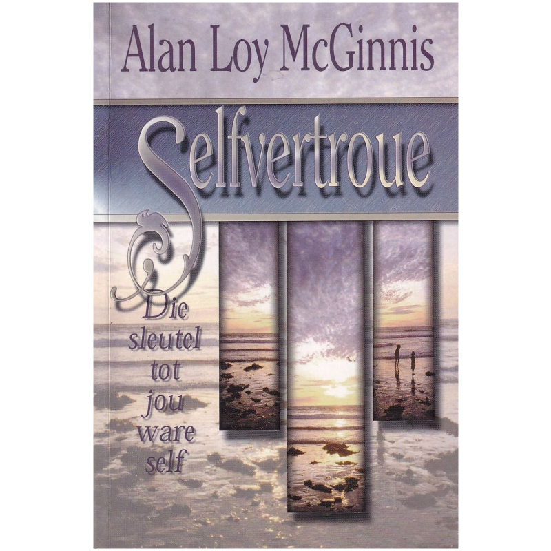 Selfvertroue deur Alan Loy McGinnis - Die sleutel tot jou ware self