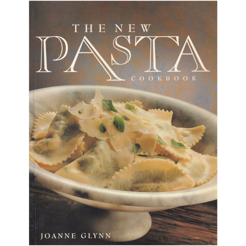 The New Pasta Cookbook by Joanne Glynn