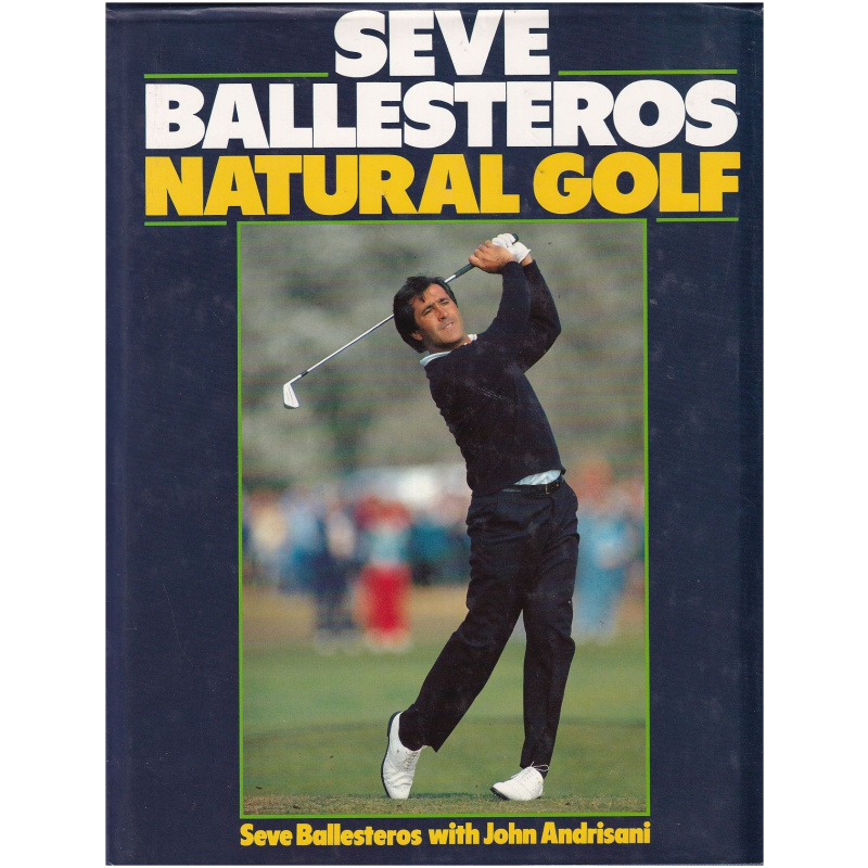 Natural Golf by Steve Ballesteros with John Andrisani