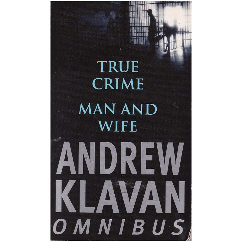 Omnibus: True Crime + Man and Wife by Andrew Klavan