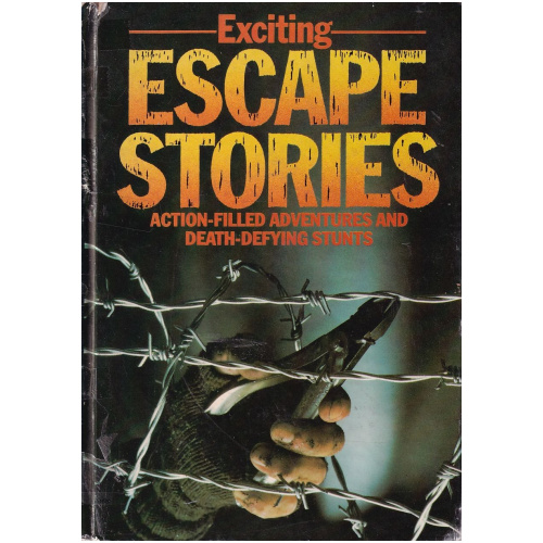 Exciting Escape Stories - Action-filled Adventures and Death-defying Stunts