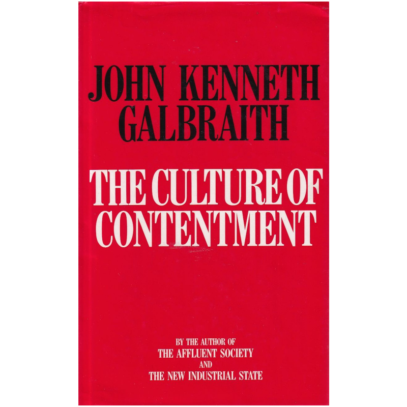 The Culture of Contentment by John Kenneth Galbraith