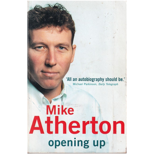 Opening Up : My Autobiography by Mike Atherton