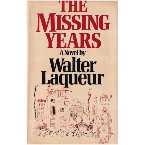 The Missing Years - A novel by Walter Laqueur