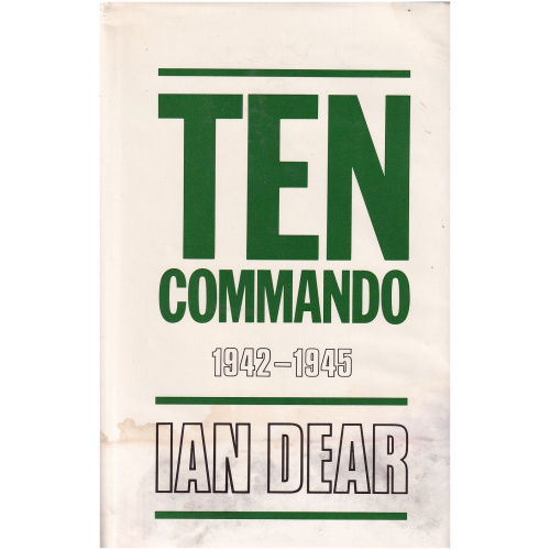 Ten Commando, 1942-1945 by Ian Dear