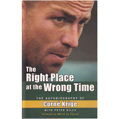 The Right Place at the Wrong Time: The Autobiography of Corne Krige by Corne & Bills Peter Krige