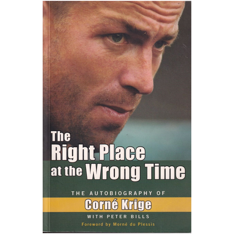 The Right Place at the Wrong Time: The Autobiography of Corne Krige by Corne & Bills Peter Krige