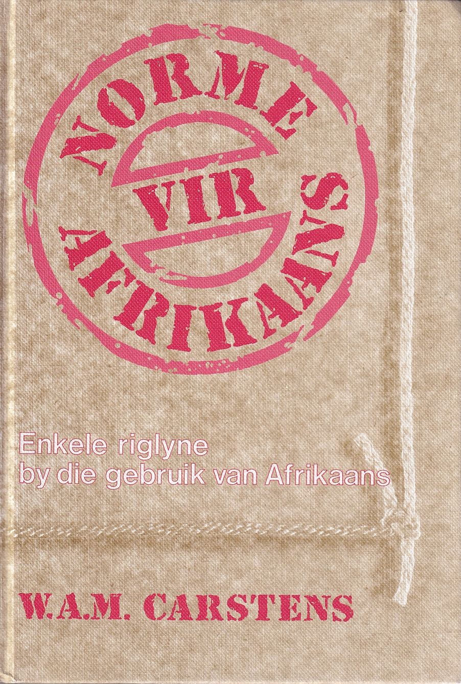 Norme Vir Afrikaans Deur W.A.M Carstens – Enkele Riglyne By Die Gebruik ...