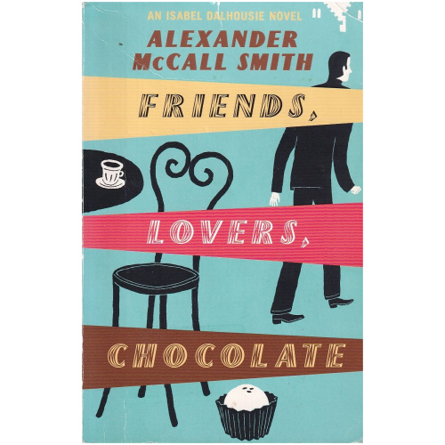 Friends, Lovers, Chocolate by Alexander McCall Smith