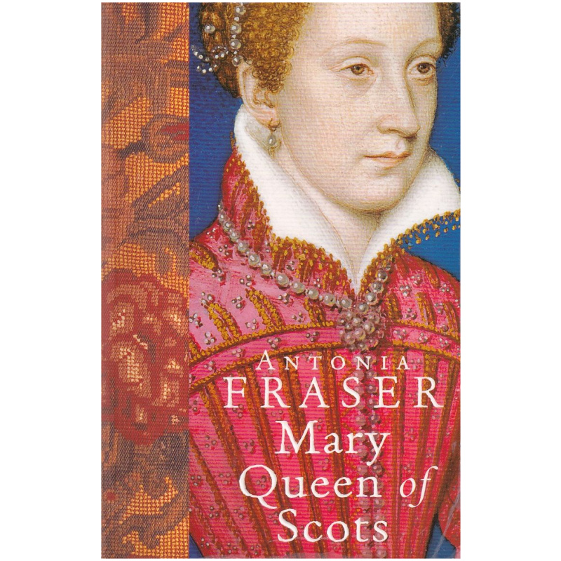 Mary Queen of Scots by Antonia Fraser