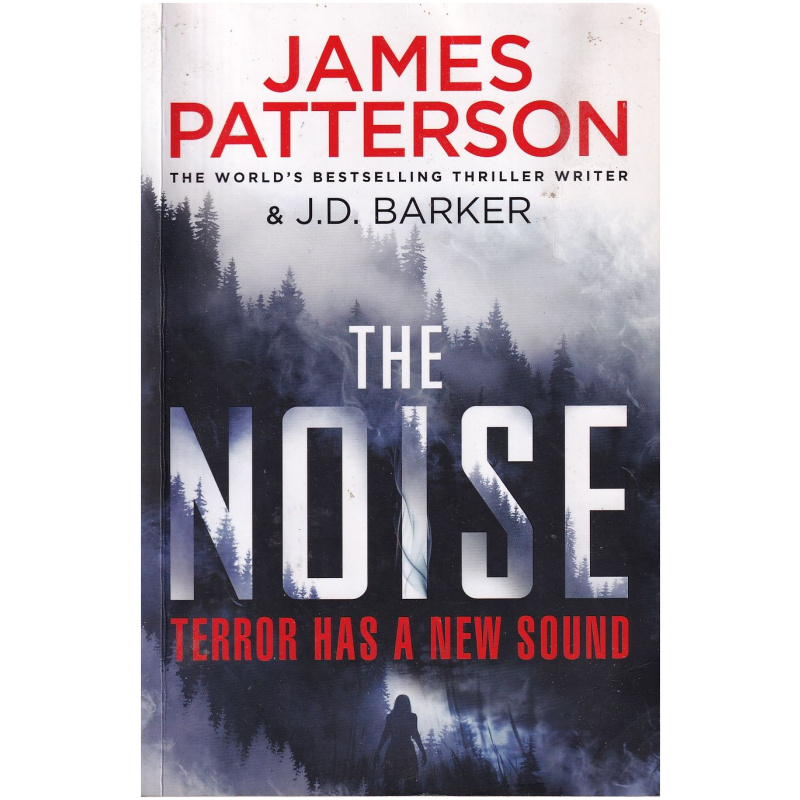 The Noise by James Patterson and J.D. Barker