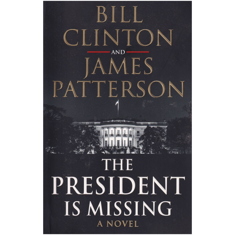 The President is Missing by Bill Clinton and James Patterson