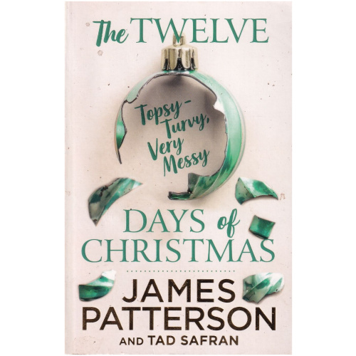 The Twelve Topsy-Turvy, Very Messy Days of Christmas by James Patterson