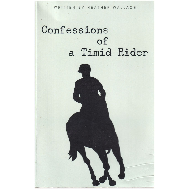 Confessions of a Timid Rider by Heather Wallace