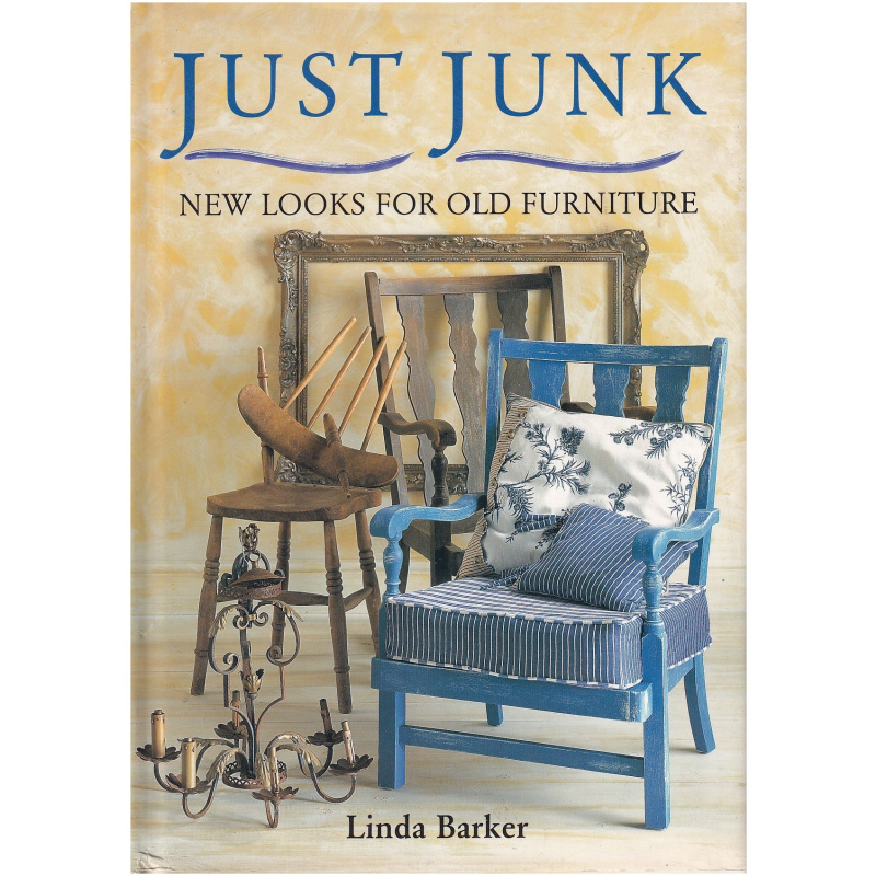 Just Junk by Linda Barker - New Looks for Old Furniture - HARDCOVER