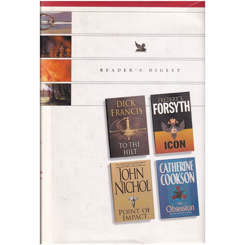 Reader's Digest 4 novels in 1: To the Hilt by Dick Francis - Icon by Frederick Forsyth - Point of Impact by John Nichol - The Obsession by Catherine Cookson Hardcover