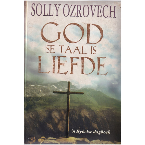 God se Taal is Liefe deur Solly Ozrovech 'n Bybelse dagboek - Hardeband