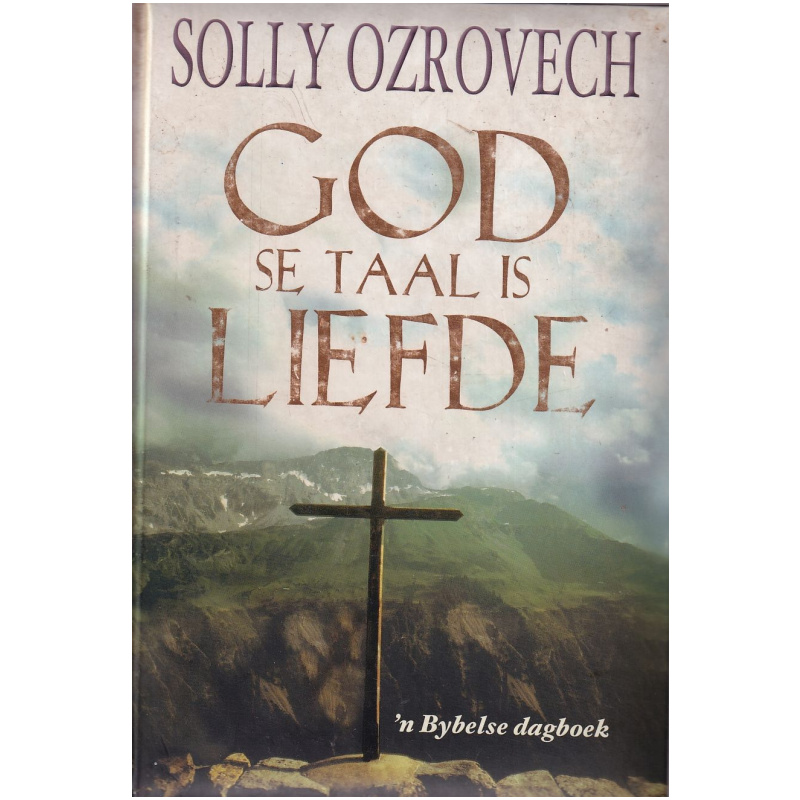 God se Taal is Liefe deur Solly Ozrovech 'n Bybelse dagboek - Hardeband