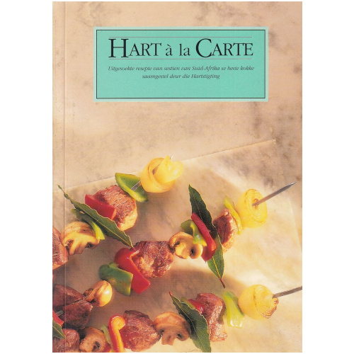 Hart a la Carte - 'n Gesonde resepteboek