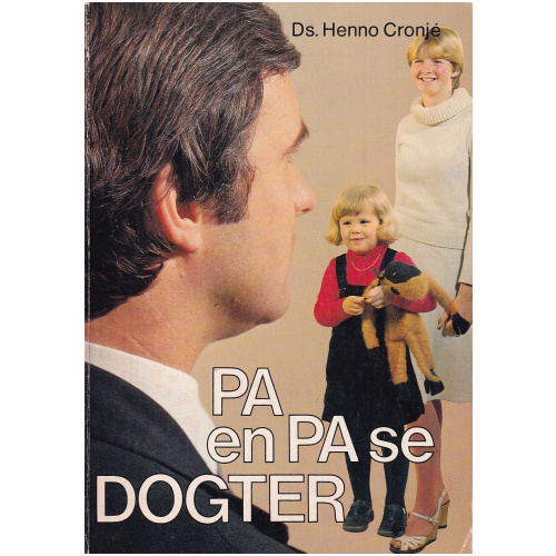 Pa en pa se dogter deur Ds. Hennie Cronje