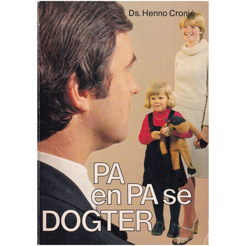 Pa en pa se dogter deur Ds. Hennie Cronje