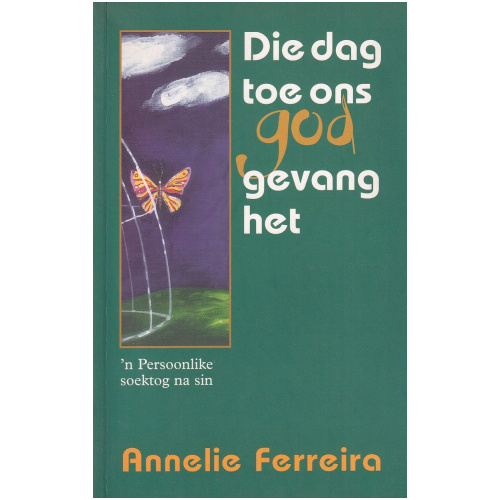 Die dag toe ons god gevang het deur Annelie Ferreira