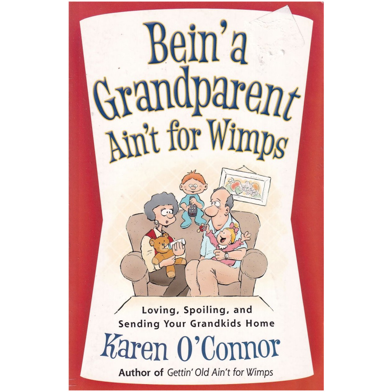 Bein' a Grandparent ain't for Wimps by Karen O'Connor