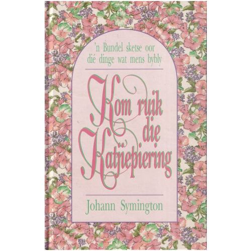 Kom ruik die katjiepiering deur Johann Symington Hardeband