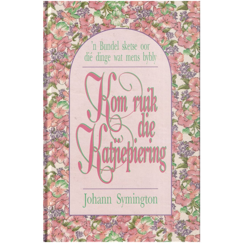 Kom ruik die katjiepiering deur Johann Symington Hardeband