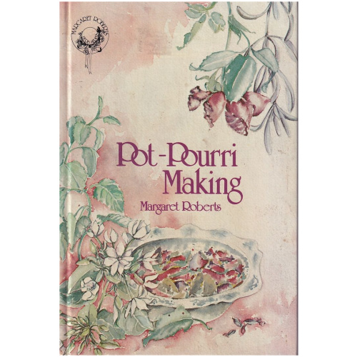 Pot-Pourri Making by Margaret Roberts Hardcover