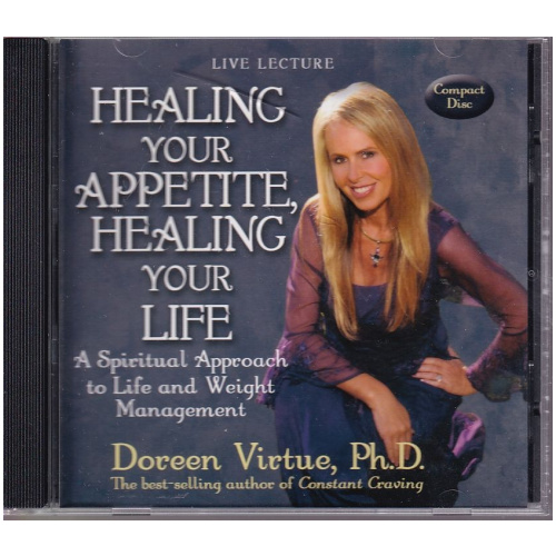 Healing your Appetite , Healing your Life by Doreen Virtue, Ph.D. CD