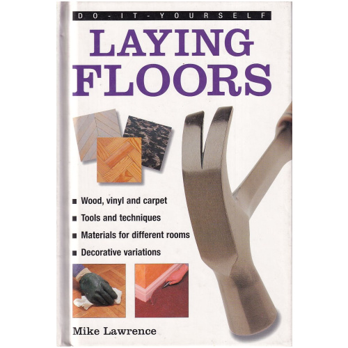 Do-It-Yourself Laying Floors by Mike Lawrence Hardcover