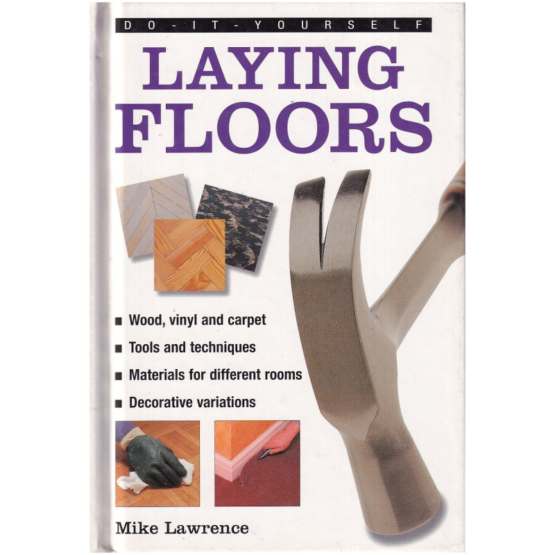 Do-It-Yourself Laying Floors by Mike Lawrence Hardcover