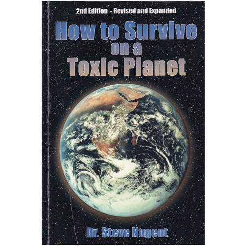 How to Survive on a Toxic Planet by Dr. Steve Nugent