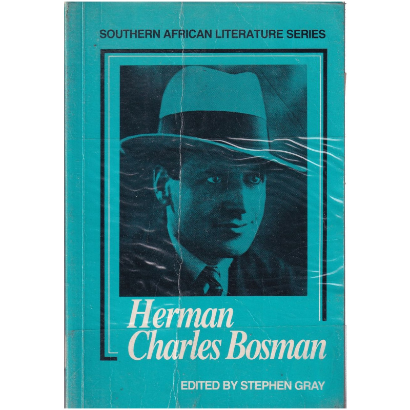 Herman Charles Bosman - Edited by Stephen Gray